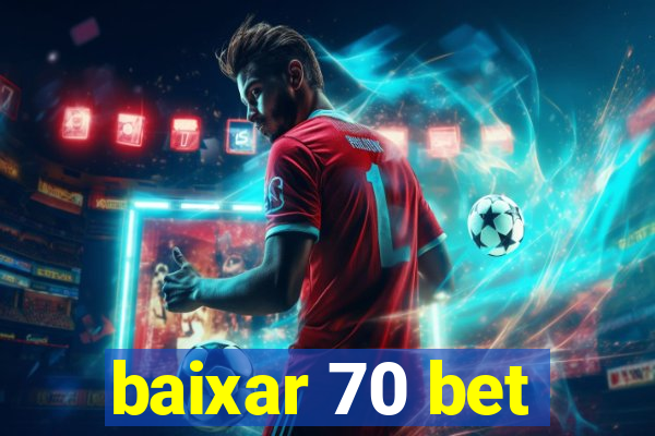 baixar 70 bet